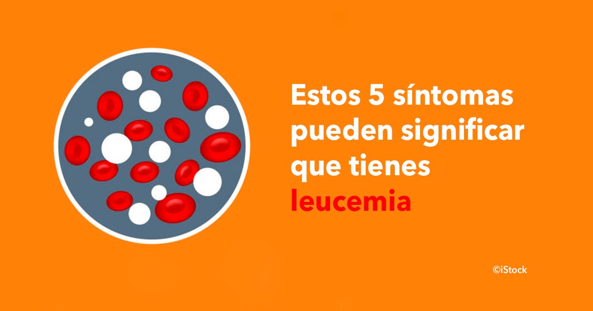 cover22lo.jpg?resize=1200,630 - Estos 5 síntomas en tu cuerpo pueden significar que tienes leucemia ¡Y por nada del mundo debes ignorarlos!