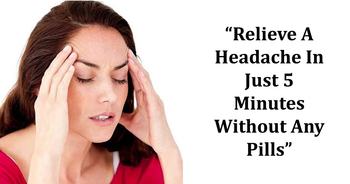 How To Relieve A Headache In Just 5 Minutes Without Any Pills - Small Joys