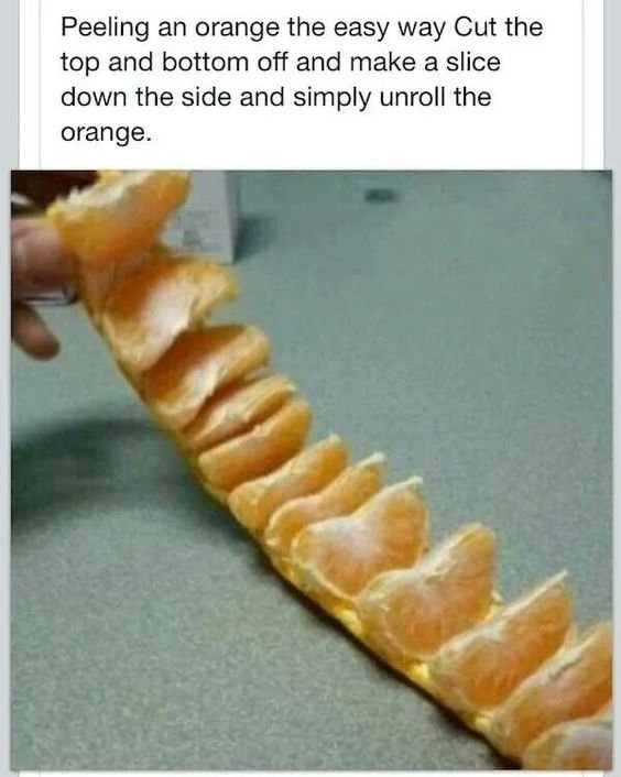 How to peel an orange. Cut off the top and bottom then make a slice down the side and just unroll.