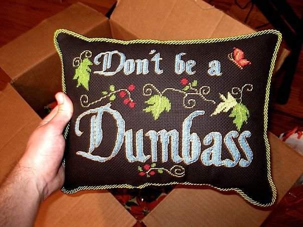 A Box Of Presents Just Arrived From Home. Instead Of A Card I Got This Wonderful Piece Of Advice From My Mother, In The Form Of An Embroidered Pillow (Which She Made Herself... I Love My Mom)