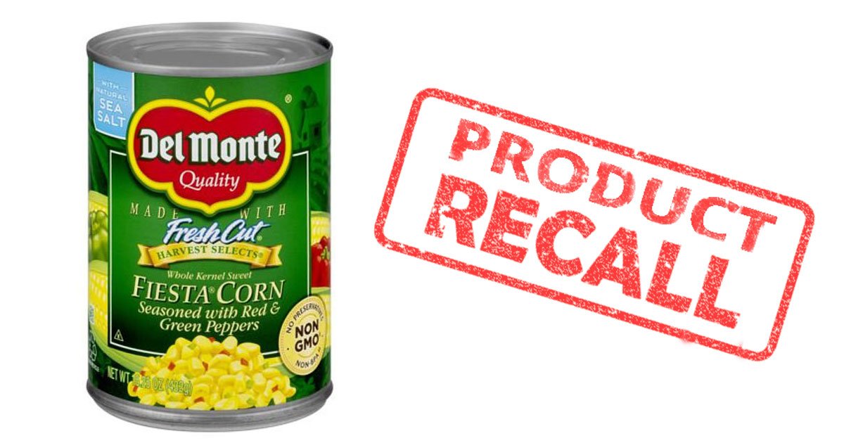 del monte recall.jpg?resize=1200,630 - Del Monte Recalled 64,000 Canned Corn That Could Contain Life-Threatening Bacteria