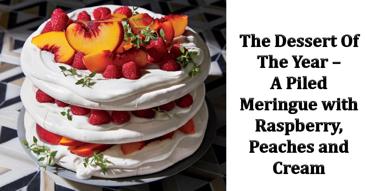 ddd.jpg?resize=1200,630 - Dessert Of The Year – A Piled Meringue With Raspberry, Peaches And Cream