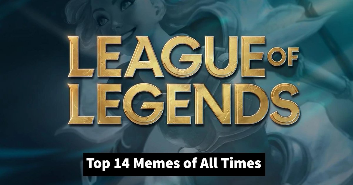 league of legends memes.jpg?resize=412,275 - Top 14 League of Legends Memes To Make Your Day