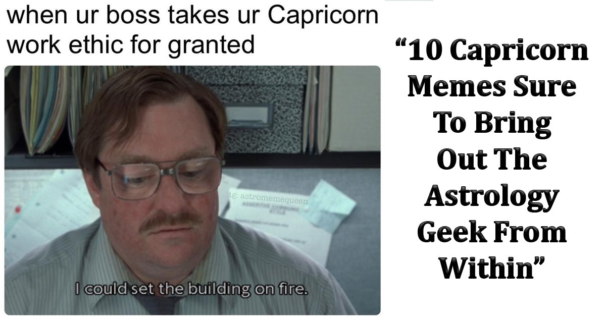 capricorn memes.jpg?resize=1200,630 - 10 Capricorn Memes Sure To Bring Out The Astrology Geek From Within