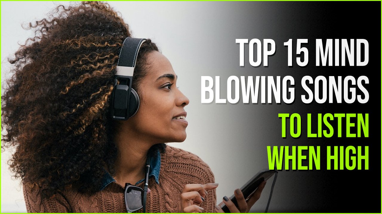 top songs.jpg?fit=1024%2C576&ssl=1&strip=all - 15 Mind Blowingly Brilliant Songs To Listen To When High