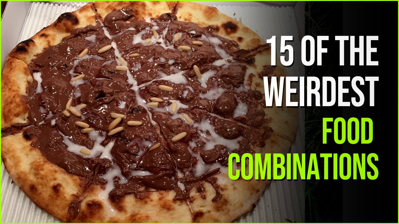 15 Of The Weirdest Food Combinations That Actually Taste Great