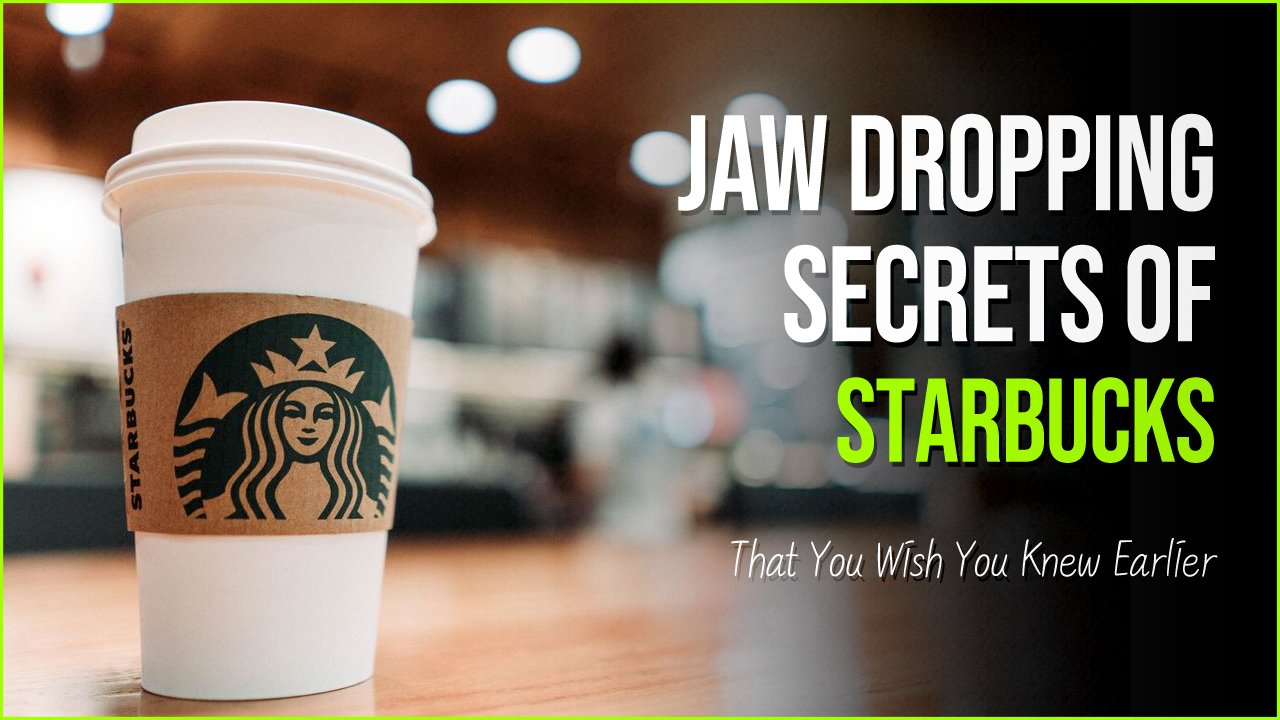 10 Jaw Dropping Secrets of Starbucks That You Wish You Knew Earlier