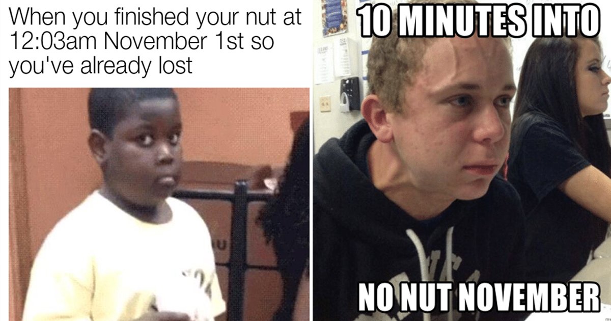 no nut november.jpg?resize=412,275 - 10 Relatable No Nut November Memes That Give Pleasure A New Name