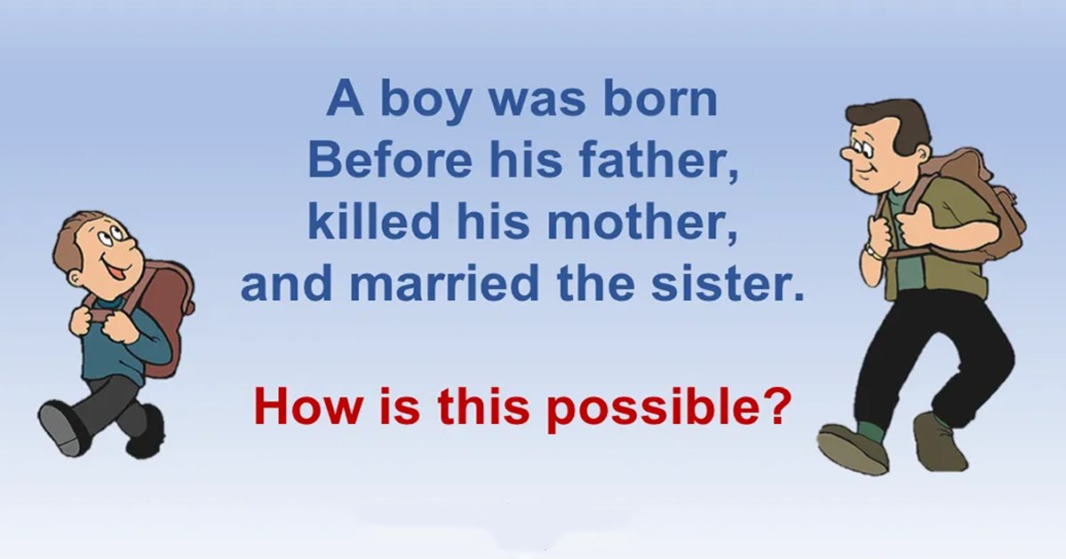 ssfff.jpg?resize=412,275 - Can You Solve This 'Born Before The Father' Riddle?