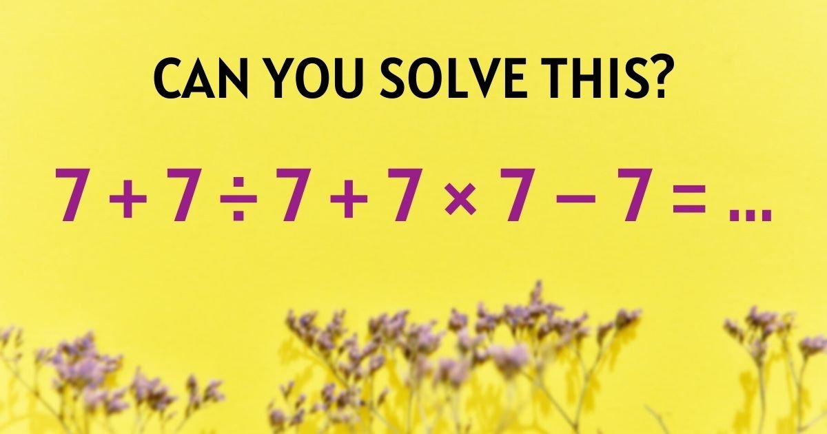 7 7 c3b7 7 7 x 7 7.jpg?resize=412,232 - People Can't Agree On The Answer To This Confusing Math Problem – But Can You Figure It Out?