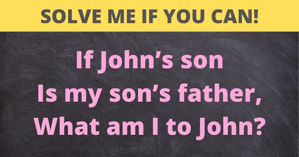 if johns son is my sons father what am i to john.jpg?resize=1200,630 - Confusing Family Riddle Goes Viral And Leaves People Baffled! But Can YOU Solve It?