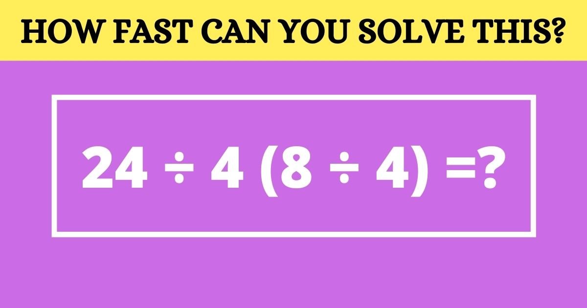 how fast can you solve this.jpg?resize=1200,630 - This Math Problem Divided The Internet - But Can You Solve It?