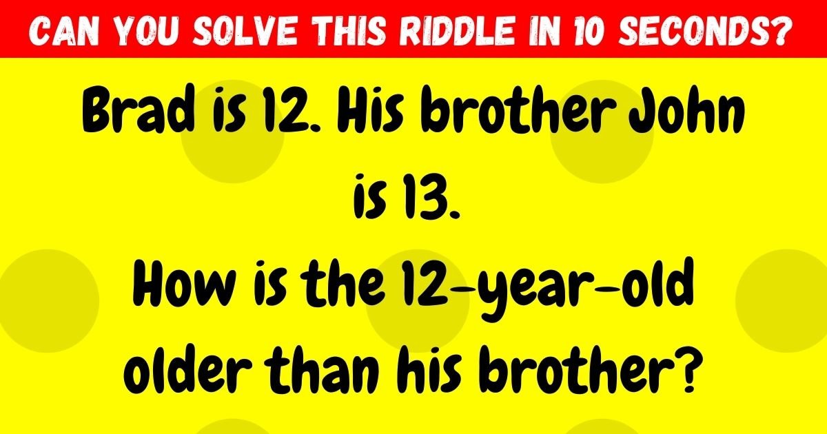 brad4.jpg?resize=1200,630 - How Fast Can You Solve This Tricky Riddle About Two Brothers?