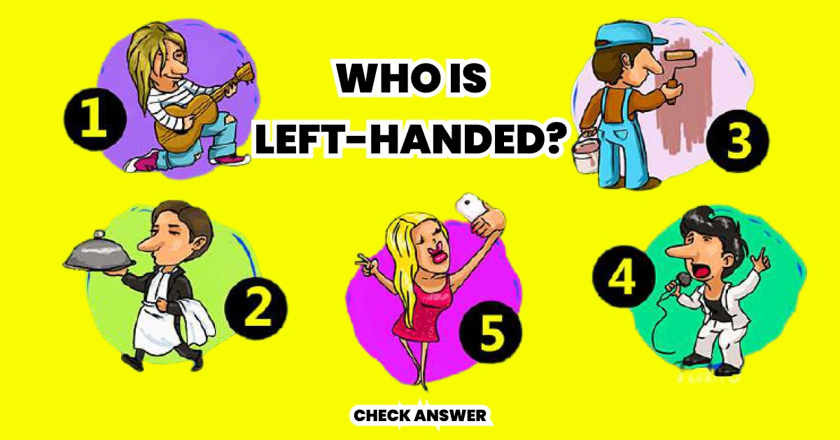 frame 4.png?resize=1200,630 - Logic Test: Which Person Is Left Handed?