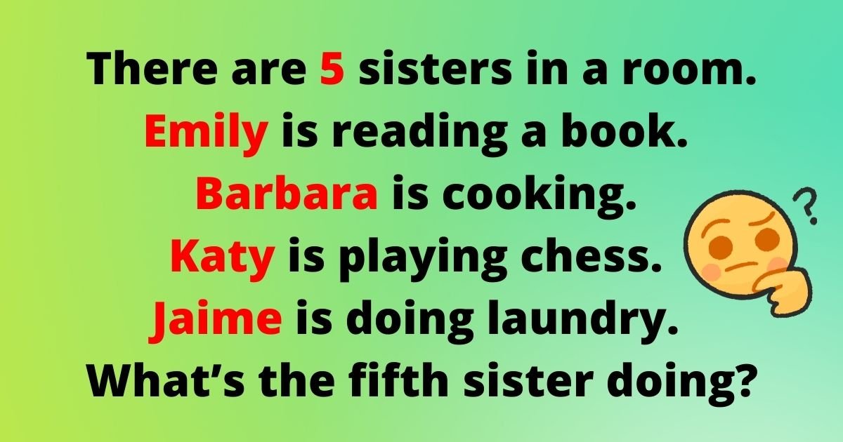 sisters2.jpg?resize=1200,630 - IQ Test: 9 Out Of 10 People Fail To Solve All FIVE Riddles! Can You Correctly Answer These Challenges?