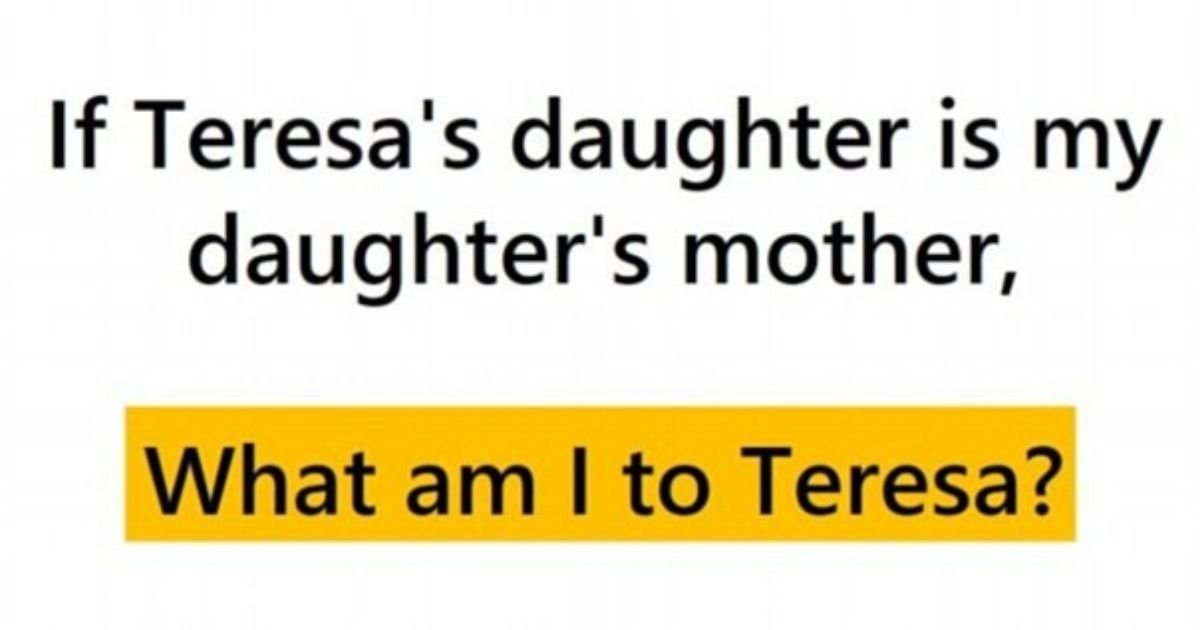 smalljoys.jpg?resize=1200,630 - Riddle Time: If Theresa's Daughter Is My Daughter's Mother, What Am I To Teresa?