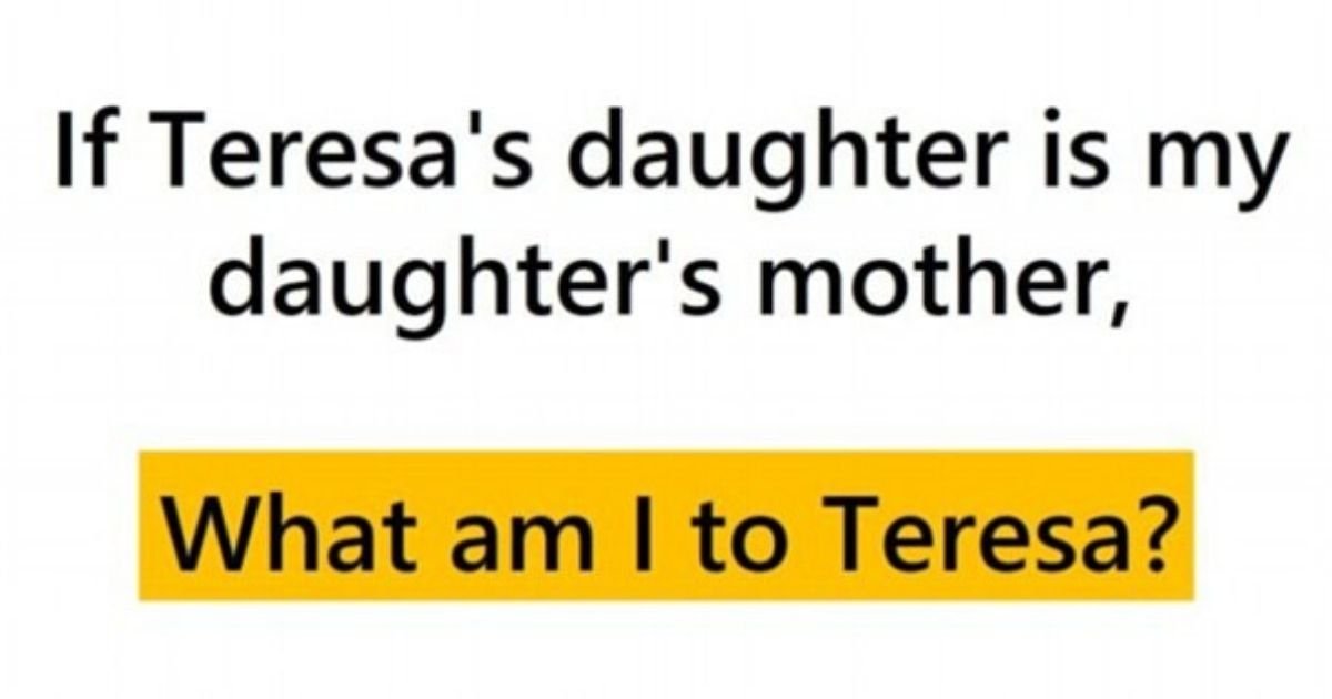 smalljoys.jpg?resize=412,275 - Riddle Time: If Theresa's Daughter Is My Daughter's Mother, What Am I To Teresa?