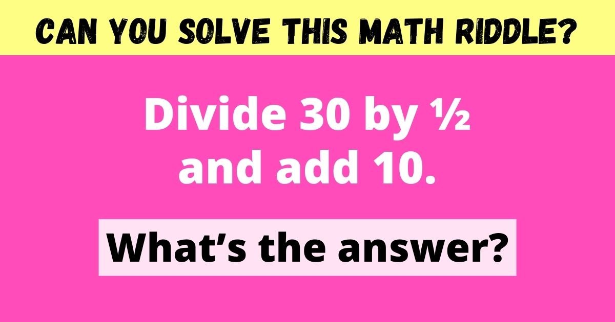 divide 30 by c2bd and add 10 whats the answer.jpg?resize=1200,630 - Can You Solve This Simple Math Problem That Almost No One Gets Right On Their First Try?