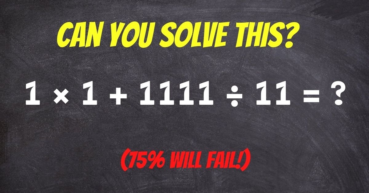 1 x 1 1111 c3b7 11.jpg?resize=412,275 - 75% Of Adults Can’t Solve This Math Problem For Grade 5 Students! But Can You?