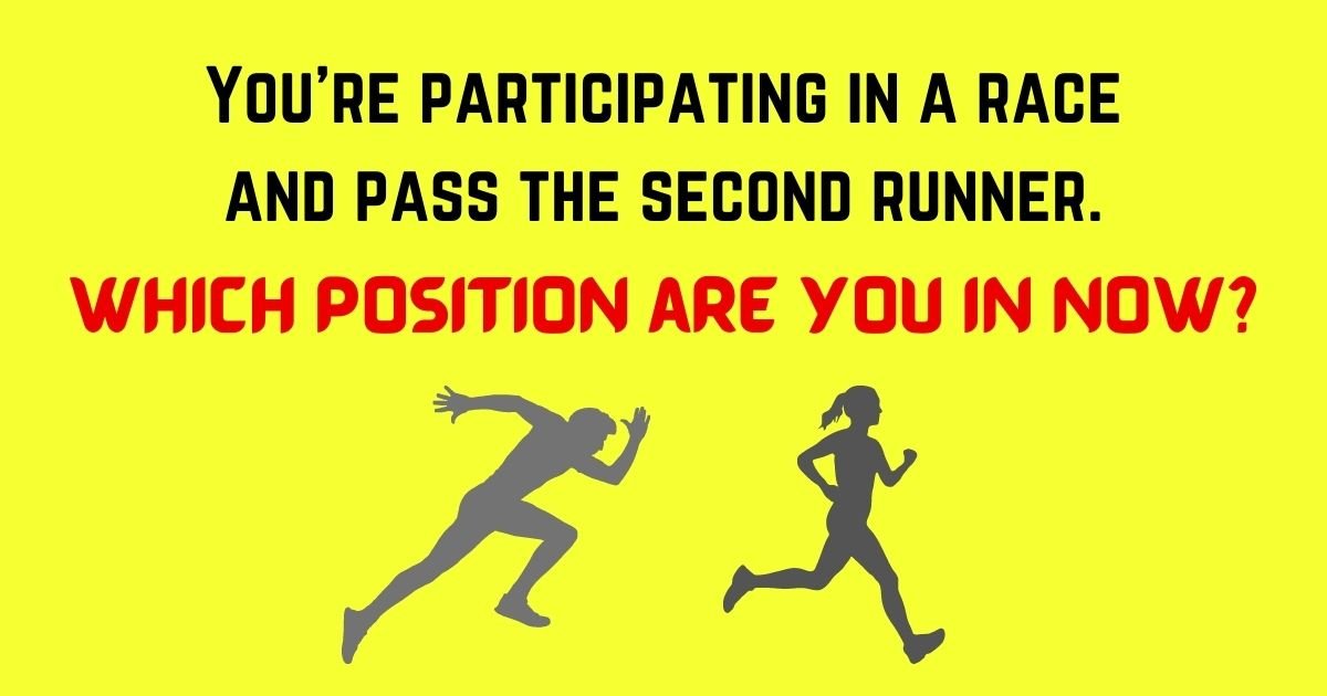 youre participating in a race and pass the second runner which position are you in now.jpg?resize=1200,630 - Brain Test! Simple Riddles For Kids Are Leaving Adults Baffled – But Can You Answer Them Correctly?