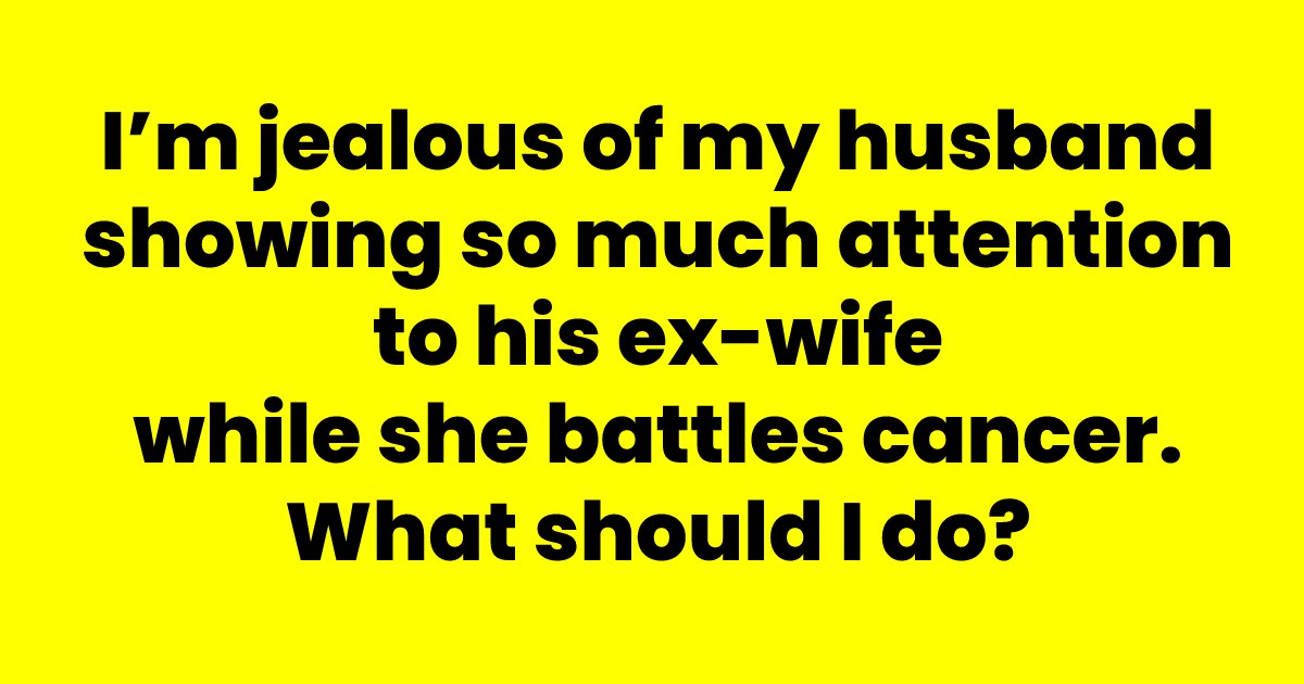 q10.png?resize=1200,630 - Woman Claims She's Jealous Of Seeing Her Husband Give His Former Wife So Much Attention