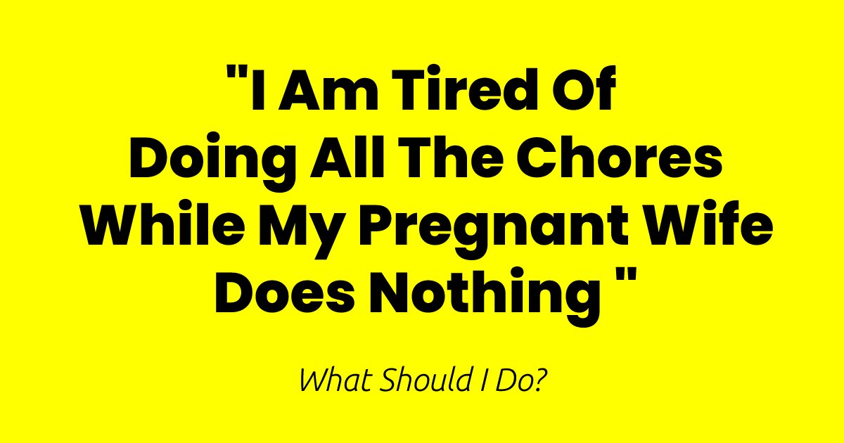 q2 7.png?resize=412,275 - "Pregnancy Is NOT An Illness"- Tired Husband Slams His Pregnant Wife For Doing NOTHING While He Did ALL The Chores