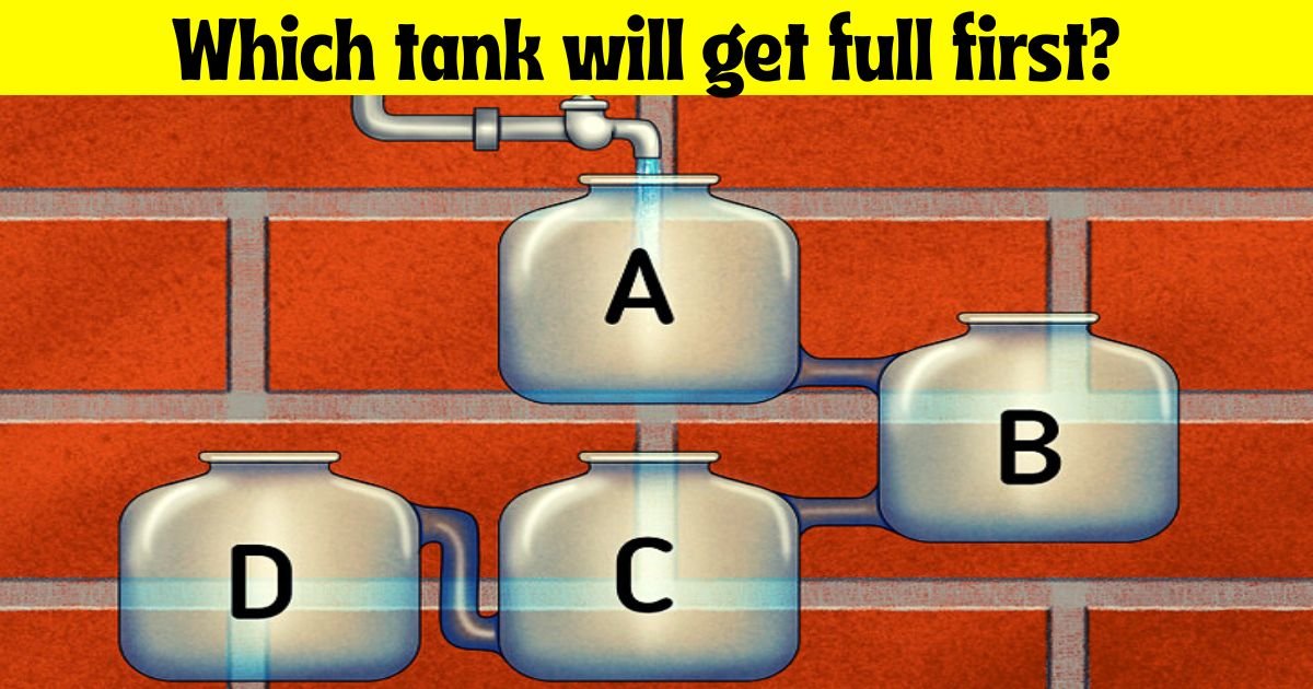 tank3.jpg?resize=1200,630 - 9 Out Of 10 Viewers Can't Solve This Tricky Brainteaser! But How Fast Can You Figure Out Which Tank Will Get Full First?
