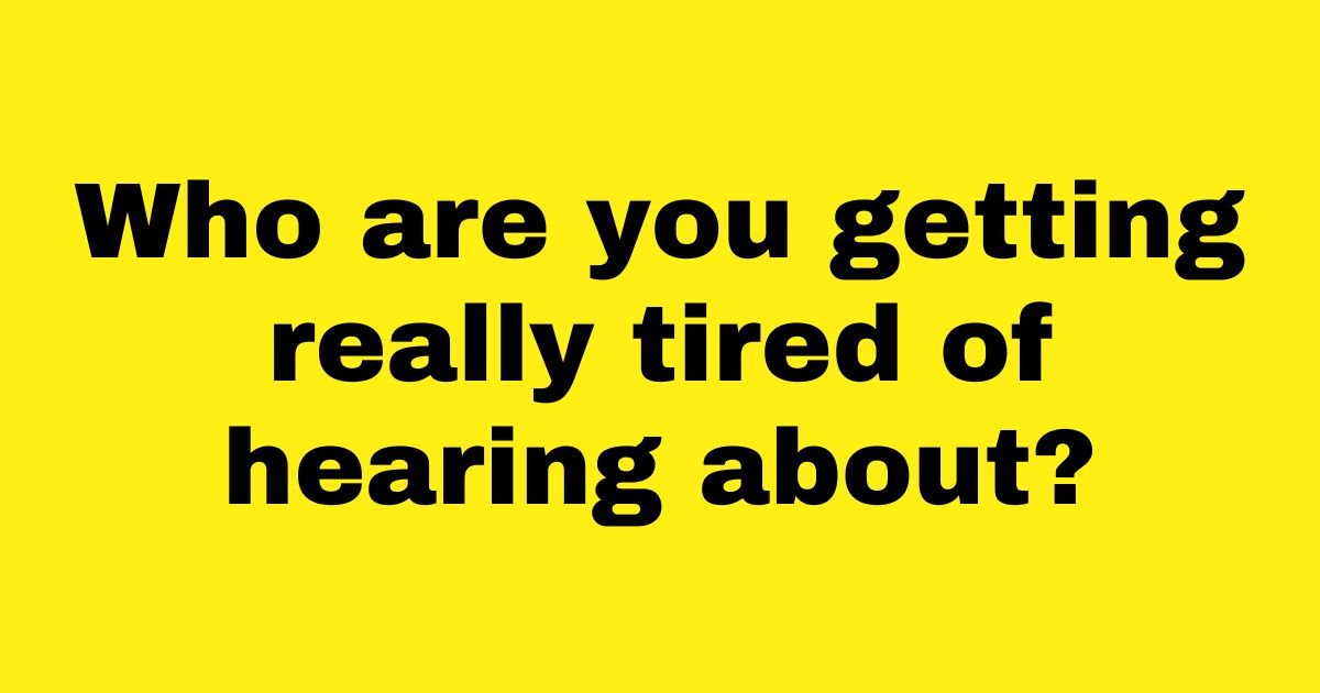 add a heading 1.jpg?resize=300,169 - People REVEAL Who They Can’t Stand Hearing About Any Longer!