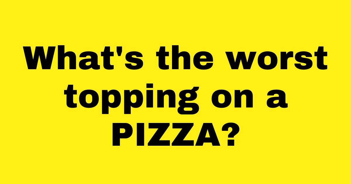 copy of add a heading 1.jpg?resize=1200,630 - Most Hated Pizza Toppings EXPOSED!